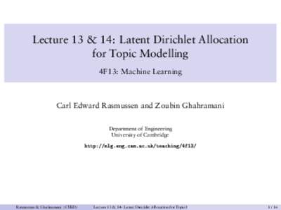 Lecture 13 & 14: Latent Dirichlet Allocation for Topic Modelling 4F13: Machine Learning Carl Edward Rasmussen and Zoubin Ghahramani Department of Engineering