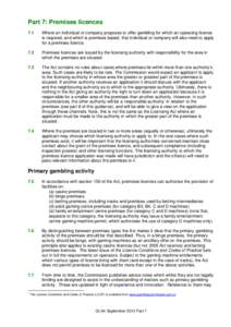 Part 7: Premises licences 7.1 Where an individual or company proposes to offer gambling for which an operating licence is required, and which is premises based, that individual or company will also need to apply for a pr