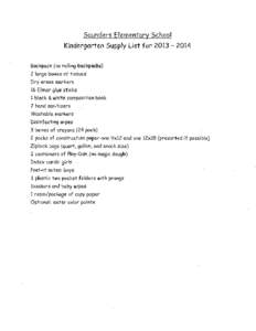 Saunders Elementary School Kindergarten Supply List for[removed]Backpack (no rolling backpacks) 2 large boxes of tissues Dry erase markers 16 Elmer glue sticks