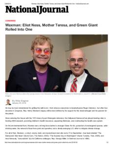 [removed]Waxman: Eliot Ness, Mother Teresa, and Green Giant Rolled Into One - NationalJournal.com CONGRESS