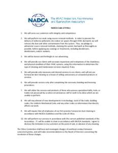 NADCA Code of Ethics 1. We will serve our customers with integrity and competence. 2. We will perform our work using source removal methods. In order to prevent the delivery of airborne pollutants into indoor air spaces 