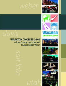 weber davis WASATCH CHOICES 2040 A Four County Land-Use and Transportation Vision