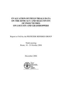 EVALUATION OF FIELD TRIALS DATA ON THE EFFICACY AND SELECTIVITY OF INSECTICIDES ON LOCUSTS AND GRASSHOPPERS  Report to FAO by the PESTICIDE REFEREE GROUP