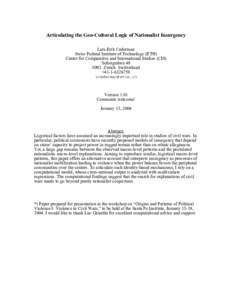 Articulating the Geo-Cultural Logic of Nationalist Insurgency Lars-Erik Cederman Swiss Federal Institute of Technology (ETH) Center for Comparative and International Studies (CIS) SeilergrabenZurich Switzerland