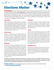 Elections Matter Paul Ryan has been the U.S. representative from Wisconsin’s first congressional district since[removed]He is also the architect of the “Ryan budget plan,” which would force dramatic cuts to discretio