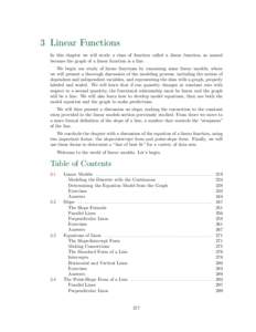 3 Linear Functions In this chapter we will study a class of function called a linear function, so named because the graph of a linear function is a line. We begin our study of linear functions by examining some linear mo