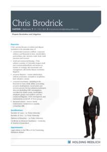 Chris Brodrick PARTNER | Melbourne T +[removed]E [removed] Dispute Resolution and Litigation Expertise Chris’ practice focuses on advice and dispute