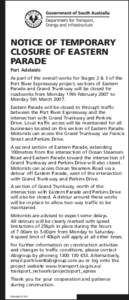 NOTICE OF TEMPORARY CLOSURE OF EASTERN PARADE Port Adelaide As part of the overall works for Stages 2 & 3 of the Port River Expressway project, sections of Eastern