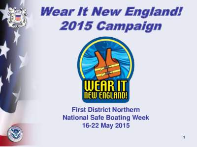 Wear It New England! 2015 Campaign First District Northern National Safe Boating WeekMay 2015