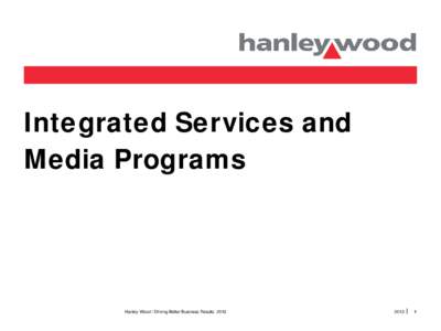 Integrated Services and Media Programs Hanley Wood / Driving Better Business Results