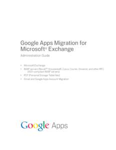 Google Apps Migration for Microsoft® Exchange Administration Guide • Microsoft Exchange • IMAP servers (Novell™ Groupwise®, Cyrus, Courier, Dovecot, and other RFC 3501-compliant IMAP servers)