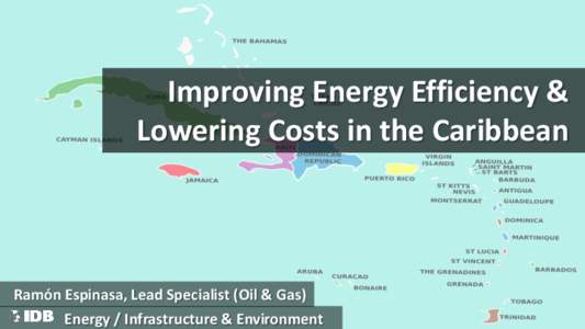 Improving Energy Efficiency & Lowering Costs in the Caribbean; by Ramón Espinasa, Lead Specialist (Oil & Gas), IDB; October 2014