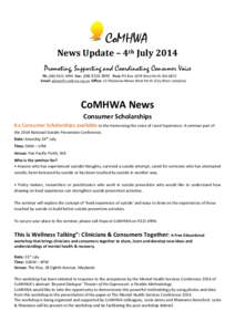 CoMHWA News Update – 4th July 2014 Promoting, Supporting and Coordinating Consumer Voice Ph: ([removed]Fax: ([removed]Post: PO Box 1078 West Perth WA 6872 Email: [removed] Office: 13 Plaistowe Mews 