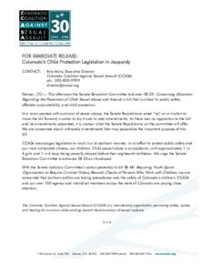 FOR IMMEDIATE RELEASE: Colorado’s Child Protection Legislation in Jeopardy CONTACT: Brie Akins, Executive Director Colorado Coalition Against Sexual Assault (CCASA)