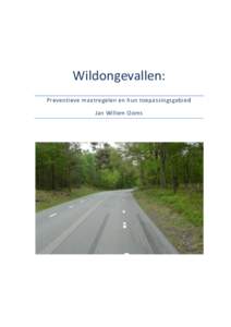 Wildongevallen: Preventieve maatregelen en hun toepassingsgebied Jan Willem Ooms Wildongevallen: Preventieve maatregelen en hun toepassingsgebied