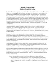 Santiago Canyon College Student Complaints Policy Students who feel their rights as a student have been violated by an instructor or staff member should first attempt in good faith to resolve the matter with the source o