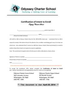 Odyssey Charter School Nurturing a Lifelong Love of Learning Certification of Intent to Enroll Odyssey Charter School I, ______________________________________________, parent or guardian of
