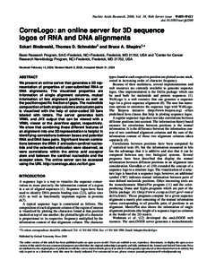 Nucleic Acids Research, 2006, Vol. 34, Web Server issue W405–W411 doi:nar/gkl269 CorreLogo: an online server for 3D sequence logos of RNA and DNA alignments Eckart Bindewald, Thomas D. Schneider1 and Bruce A. S