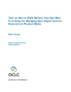 You’ve Got To Walk Before You Can Run: First Steps for Managing Born-Digital Content Received on Physical Media