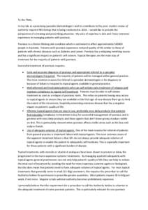 To the PBAC, In my role as a practising specialist dermatologist I wish to contribute to the post- market review of authority required PBS listings that is being conducted in[removed]I would like to provide the perspective