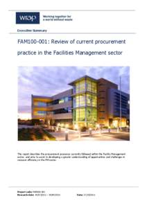 Executive Summary  FAM100-001: Review of current procurement practice in the Facilities Management sector  This report describes the procurement processes currently followed within the Facility Management