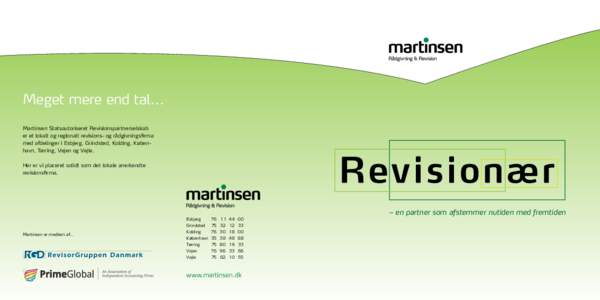 Meget mere end tal... Martinsen Statsautoriseret Revisionspartnerselskab er et lokalt og regionalt revisions- og rådgivningsfirma med afdelinger i Esbjerg, Grindsted, Kolding, København, Tørring, Vejen og Vejle. Her e