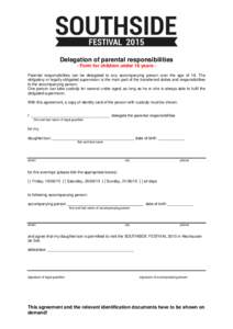 Delegation of parental responsibilities - Form for children under 16 years Parental responsibilities can be delegated to any accompanying person over the age of 18. The obligatory or legally obligated supervision is the 
