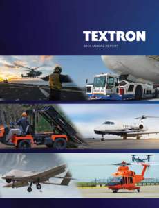 2015 ANNUAL REPORT  Textron’s Diverse Product Portfolio Textron is known around the world for its powerful brands of aircraft, defense and industrial products that provide customers with groundbreaking technologies, i