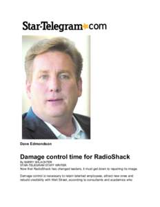 Dave Edmondson  Damage control time for RadioShack By BARRY SHLACHTER STAR-TELEGRAM STAFF WRITER