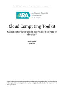 DEPARTMENT OF INFORMATION STUDIES, ABERYSTWYTH UNIVERSITY  Cloud Computing Toolkit Guidance for outsourcing information storage to the cloud