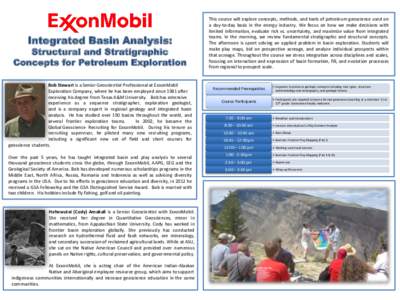 Integrated Basin Analysis:  Structural and Stratigraphic Concepts for Petroleum Exploration Bob Stewart is a Senior Geoscientist Professional at ExxonMobil Exploration Company, where he has been employed since 1981 after