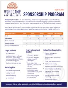 July 23-24, 2016  SPONSORSHIP PROGRAM WordCamp Montréal is an annual two-day conference to promote the use of WordPress. WordPress is a popular free open source software used for blogging, commercial websites, software 