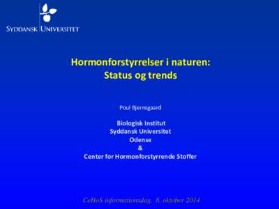 Hormonforstyrrelser i naturen: Status og trends Poul Bjerregaard Biologisk Institut Syddansk Universitet