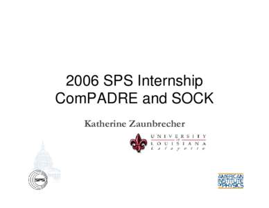 2006 SPS Internship ComPADRE and SOCK Katherine Zaunbrecher What does The Nucleus offer?