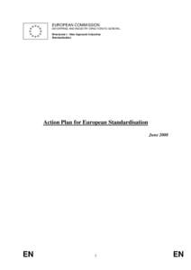 EUROPEAN COMMISSION ENTERPRISE AND INDUSTRY DIRECTORATE-GENERAL Directorate I – New Approach Industries Standardisation  Action Plan for European Standardisation