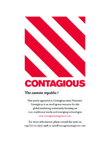 The content republic / This article appeared in Contagous issue Nineten. Contagous is an intelligence resource for the global marketing communiy focusing on non-tradiional media and emergng technologes www.contagiousmaga