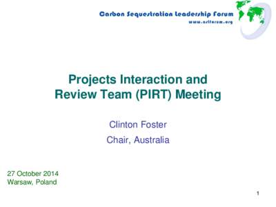 Projects Interaction and Review Team (PIRT) Meeting Clinton Foster Chair, Australia  27 October 2014