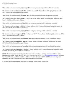 ICED 2014 Meeting Dates  There will be no business meeting in January 2014, but workgroup meetings will be scheduled as needed. The Committee will meet February 5, 2014, at 1:30 p.m. at 130 W. Mason, Room 104, Springfiel