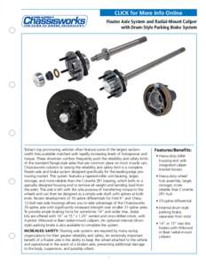 CLICK for More Info Online Floater Axle System and Radial-Mount Caliper with Drum-Style Parking Brake System Today’s top pro-touring vehicles often feature some of the largest sectionwidth tires available matched with 