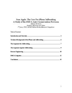 Sour Apple: The Case For iPhone Jailbreaking A Study of the DMCA Anti-Circumvention Provision Anthony M. Brown Southern University Law Center 2nd place, SULC, ASCAP Nathan Burkan Memorial Competition Table of Contents