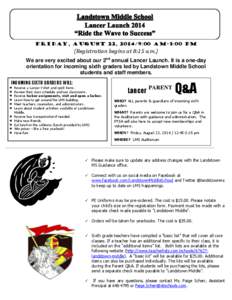 Friday, August 22, 2014/9:00 am-3:00 pm  (Registration begins at 8:15 a.m.) We are very excited about our 2nd annual Lancer Launch. It is a one-day orientation for incoming sixth graders led by Landstown Middle School st