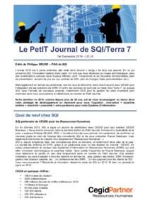 Le PetIT Journal de SQI/Terra 7	
   1er Semestre[removed]LPJ 8	
   Edito de Philippe SEUGE – PDG de SQI L’année 2014 est à peine entamée, elle reste donc encore « vierge » de tous nos espoirs. En ce qui concern