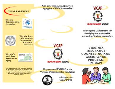 Call your local Area Agency on Aging for a VICAP counselor. VICAP PARTNERS Virginia Department for