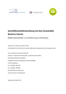 Geschäftsmodellentwicklung mit dem Sustainable Business Canvas: Moderationsleitfaden zur Durchführung von Workshops Verfasser: Irina Tiemann und Klaus Fichter Unter Mitarbeit von Anne Seela, Universität Oldenburg, und