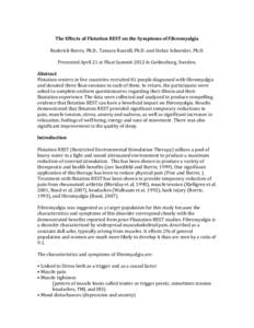 !  ! The!Effects!of!Flotation!REST!on!the!Symptoms!of!Fibromyalgia!! ! Roderick!Borrie,!Ph.D.,!Tamara!Russell,!Ph.D.!and!Stefan!Schneider,!Ph.D.!