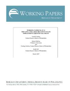WORKING PAPER NO[removed]THE LONG AND LARGE DECLINE IN STATE EMPLOYMENT GROWTH VOLATILITY Gerald Carlino Federal Reserve Bank of Philadelphia Robert DeFina
