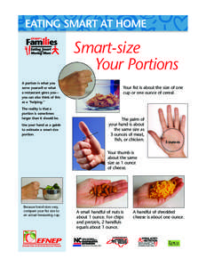 EATING SMART AT HOME  Smart-size Your Portions A portion is what you serve yourself or what