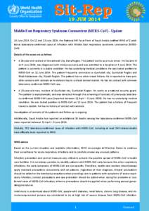 19 JUN 2014 Middle East Respiratory Syndrome Coronavirus (MERS-CoV) - Update 16 June 2014, On 12 and 13 June 2014, the National IHR Focal Point of Saudi Arabia notified WHO of 2 additional laboratory-confirmed cases of i