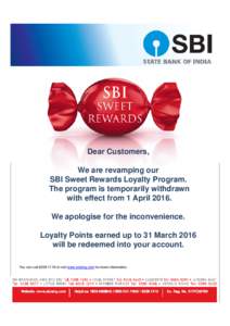 Dear Customers, We are revamping our SBI Sweet Rewards Loyalty Program. The program is temporarily withdrawn with effect from 1 AprilWe apologise for the inconvenience.