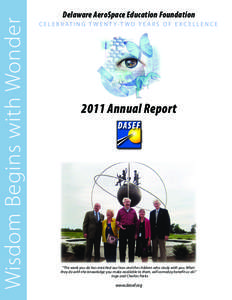 Wisdom Begins with Wonder  Delaware AeroSpace Education Foundation C E L E B R AT I N G T W E N T Y-T W O Y E A R S O F E X C E L L E N C E[removed]Annual Report